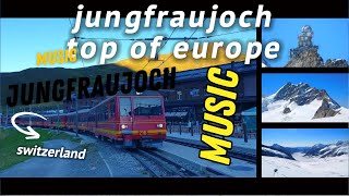 Jungfraujoch Top of Europe Hidden Music in Grindelwald Switzerland [upl. by Vigen]