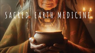 SACRED EARTH MEDICINE  Clear Negative Energy Invite Peace amp Grounding  Deep Meditation [upl. by Sirc89]