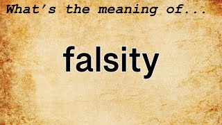 Falsity Meaning  Definition of Falsity [upl. by Dyna297]