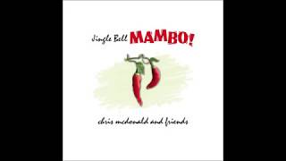 JINGLE BELL MAMBO by Chris McDonald and Friends featuring Lalo Davila [upl. by Dabbs]