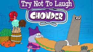 Chowder Out of Context Try Not To Laugh [upl. by Gardner]