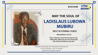 Celebrating the Life of the Late Ladislaus Lubowa Mubiru [upl. by Zeiler]