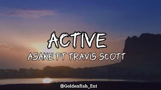 Asake Ft Travis Scott  Active Lyrics [upl. by Olsson]