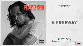 G Perico  quot5 Freewayquot Play 2 Win [upl. by Rotce]