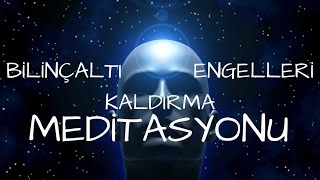 Bilinçaltı Engelleri Kaldırma ve Hedeflerine Ulaşma Meditasyonu [upl. by Dimitris331]