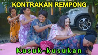 KUSUK KUSUKAN  KONTRAKAN REMPONG EPISODE 821 [upl. by Attenweiler]