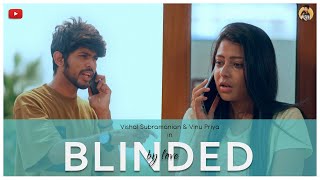 Blinded by Love  Ft Vinu Priya amp Vishal Subramanian [upl. by Sosthena355]