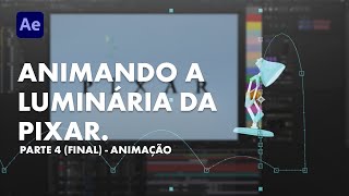 ANIMANDO A ALUMINÁRIA DA PIXAR  PARTE 4 FINAL [upl. by Grim]