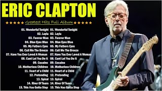 Eric Clapton  Best of Greatest Hits Full Album 2024🎉 ericclapton [upl. by Harrad]