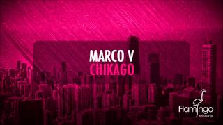 Marco V  Chikago Original Mix Flamingo Recordings [upl. by Adnol446]