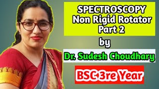 Bsc 3rd year online classes Spectroscopy Non Rigid Rotator Physical Chemistry by Dr Sudesh Choudhary [upl. by Simdars]