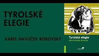 TYROLSKÉ ELEGIE  KAREL HAVLÍČEK BOROVSKÝ [upl. by Ahola]