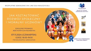 BEZPŁATNE SZKOLENIE ONLINE Jak kształtować rozwój społeczny i moralny uczniów [upl. by Romanas]