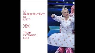 La Rappresentante di Lista  Ciao Ciao Troby Extended Edit [upl. by Neall]