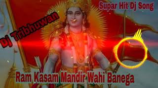 Ram Kasam Mandir Wahi Banega Supar Hit 2017 Dj Tribhuwan Remix [upl. by Ttennaej221]