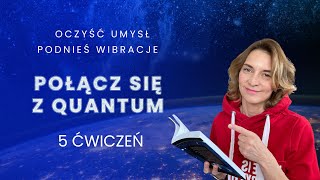 Oczyść umysł podnieś wibracje i połącz się z Quantum  5 ćwiczeń codzienna medytacja [upl. by Inajar726]