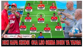 HIKI HAPA KIKOSI CHA LEO SIMBA DHIDI YA YANGA NBC PREMIUM LEAGUEKOCHA FABLU ATATOBOA [upl. by Zaneta767]