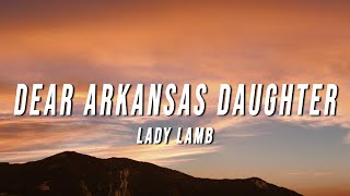 Lady Lamb  Dear Arkansas Daughter Lyrics [upl. by Lanrev]