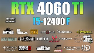 RTX 4060 Ti  I5 12400F  Test in 23 Games  RTX 4060 Ti Gaming [upl. by Sellihca]