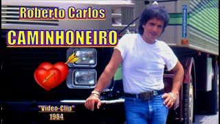 ROBERTO CARLOS  CAMINHONEIRO Vídeo Clip 1984  4k [upl. by Nudnarb]