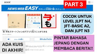 PINTAR BAHASA JEPANG DENGAN MEMBACA BERITA NHK NEWS EASYPART 3 ADA KUIS JUGA [upl. by Richmal]