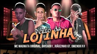 PERTO DA LOJINHA  BRISA081 ft MC MAGNATA ORIGINAL  JOAOZINHOGT  DMENOR22  MC SACI  BregaFunk [upl. by Nuahsor245]