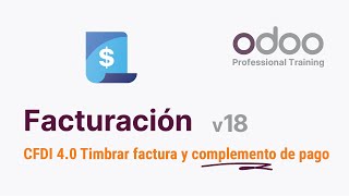 Odoo 18  CFDI 40 Cómo timbrar factura y complemento de pago [upl. by Tamis]