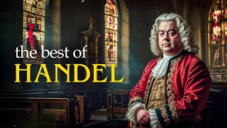 The Best of Handel Handels Greatest Masterpieces that You Should Listen to At Least in Your Life [upl. by Billy]