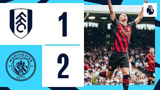 HIGHLIGHTS Fulham 12 Man City  ALVAREZ WONDER STRIKE FIRES CITY BACK ON TOP OF THE PREMIER LEAGUE [upl. by Silbahc]