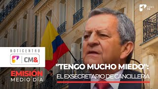 quotTengo mucho miedoquot El exsecretario general de la Cancillería dice temer por su vida  Canal 1 [upl. by Kerrie]