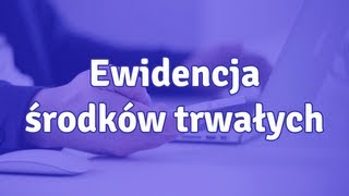 Ewidencja środków trwałych  jak prowadzić ewidencję [upl. by David]