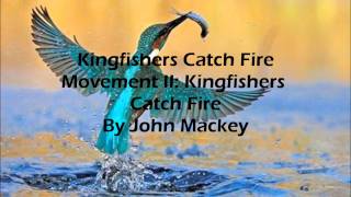 Kingfishers Catch Fire Movement II Kingfishers Catch Fire By John Mackey [upl. by Refotsirc999]