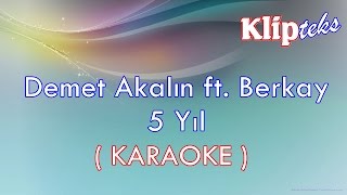 Demet Akalın ft Berkay  5 Yıl KARAOKE [upl. by Matty905]