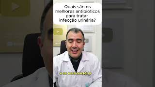 Quais são os melhores antibióticos para tratar infecção urinária [upl. by Aistek458]