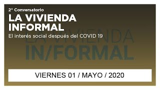 ✅ Conferencia La Vivienda InFormal El Interés Social después del COVID19  01 de Mayo del 2020 [upl. by Alik]