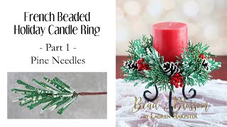 Pine Needle Stems  French Beaded Holiday Candle Ring part 1 of 5  Continuous Loops [upl. by Anehsat170]