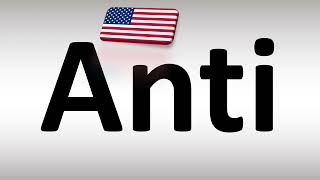 How to Pronounce Anti in US American English [upl. by Haynor149]