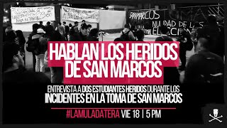 LaMulaDatera Hablan los heridos de San Marcos [upl. by Nrevel]