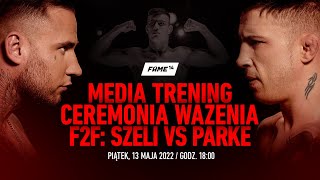 FAME 14 Media Trening  Oficjalne Ważenie  F2F Szeli vs Parke [upl. by Burrows]