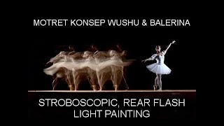 Motret Konsep Wushu Dan Balerina Stroboscopic Rear Flash Light Painting [upl. by Mukul]