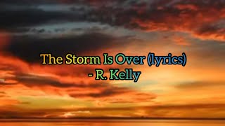 The Storm Is Over lyrics  R Kelly [upl. by Faye]