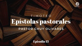 Chuy Olivares  Timoteo  Epístolas pastorales  Episodio 13 [upl. by Josefina]