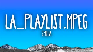 Emilia  LaPlaylistmpeg [upl. by Anirehtac494]