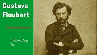 Flaubert  Correspondance  à Victor Hugo 2 [upl. by Doehne]