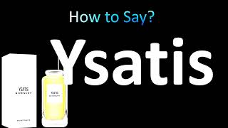 How to Pronounce YSATIS Givenchy correctly [upl. by Toolis742]