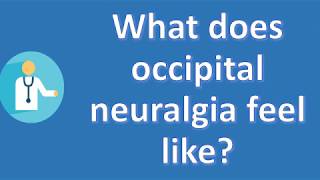 What does occipital neuralgia feel like   Top Health FAQ Channel [upl. by Oidgime]