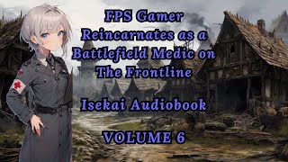 FPS Pro Gamer Reincarnates as a Battlefield Medic Girl on The Frontline  Volume 6 Isekai Audiobook [upl. by Didier]