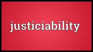 Justiciability Meaning [upl. by Ferriter]