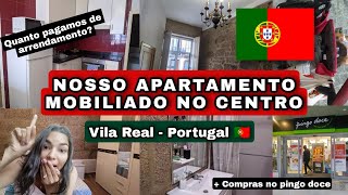 NOSSO APARTAMENTO MOBILIADO EM VILA REALPORTUGAL  QUANTO PAGAMOS  COMPRAS NO PINGO DOCE [upl. by Nihi]