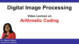 L44  Arithmetic Coding  Lossless Compression Algorithm  Digital Image Processing AKTU [upl. by Nosnar]